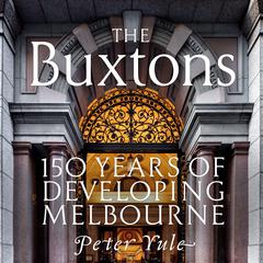 The Buxtons: 150 Years of Developing Melbourne Audiobook, by Peter Yule