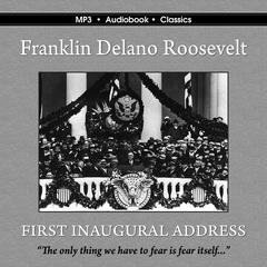 The First Inaugural Address of Franklin Delano Roosevelt Audiobook, by Franklin Delano Roosevelt