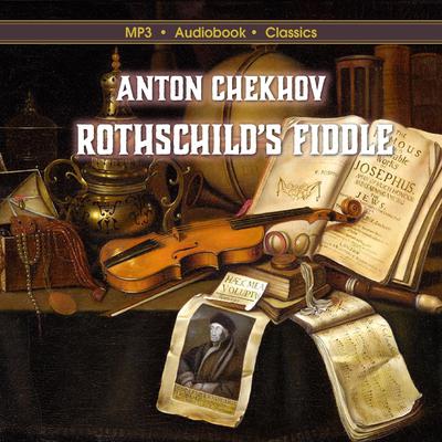 Rothschilds Fiddle Audiobook, by Anton Chekhov