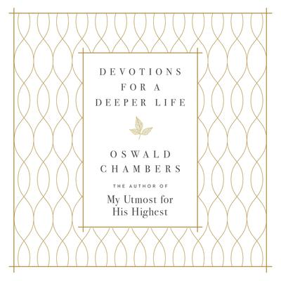 Devotions for a Deeper Life: A Daily Devotional Audiobook, by Oswald Chambers