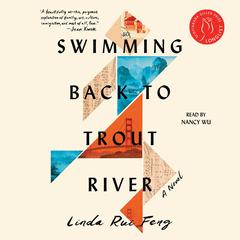 Swimming Back to Trout River: A Novel Audiobook, by Linda Rui Feng