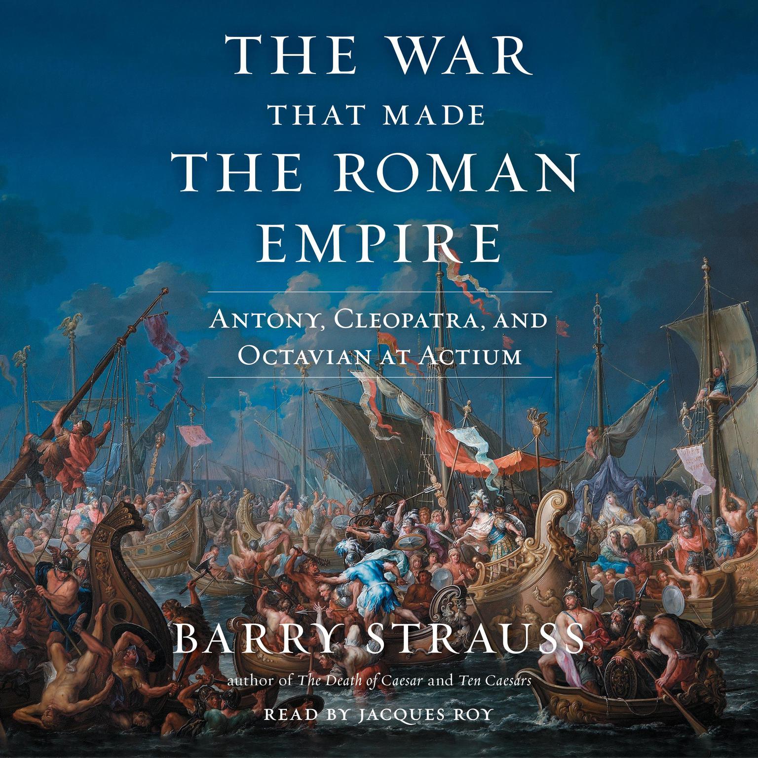 The War That Made the Roman Empire: Antony, Cleopatra, and Octavian at Actium Audiobook, by Barry Strauss