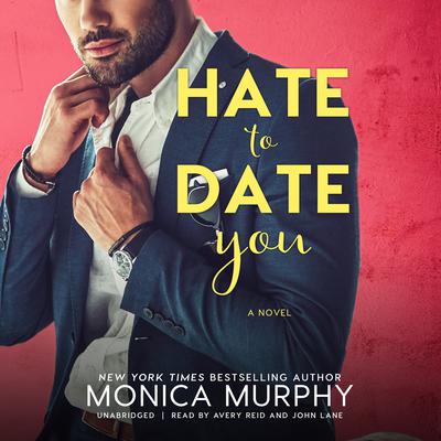 Hate to Date You Audiobook, by Monica Murphy
