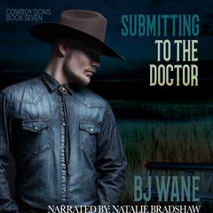 Submitting to the Doctor Audiobook, by BJ Wane