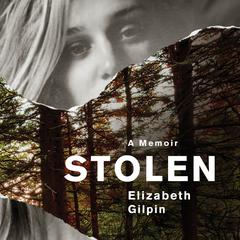 Stolen: A Memoir Audiobook, by Elizabeth Gilpin