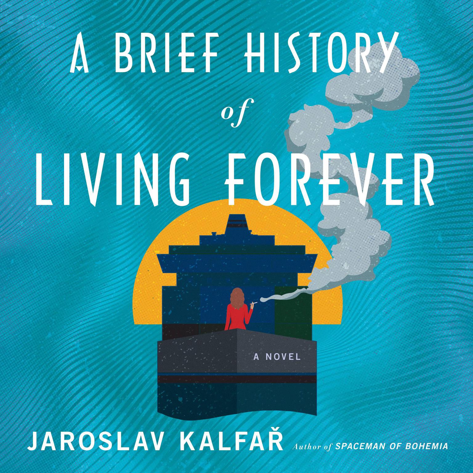 A Brief History of Living Forever: A Novel Audiobook, by Jaroslav Kalfař