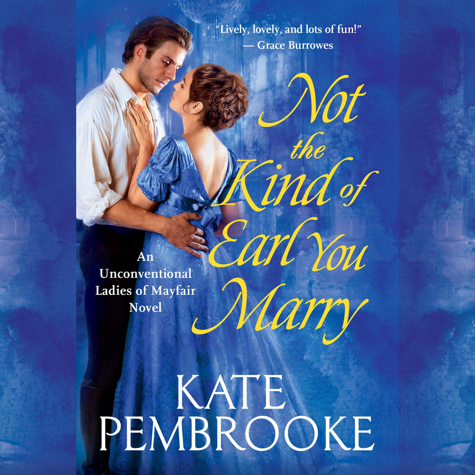 Not the Kind of Earl You Marry: An Unconventional Ladies of Mayfair Novel Audiobook, by Kate Pembrooke