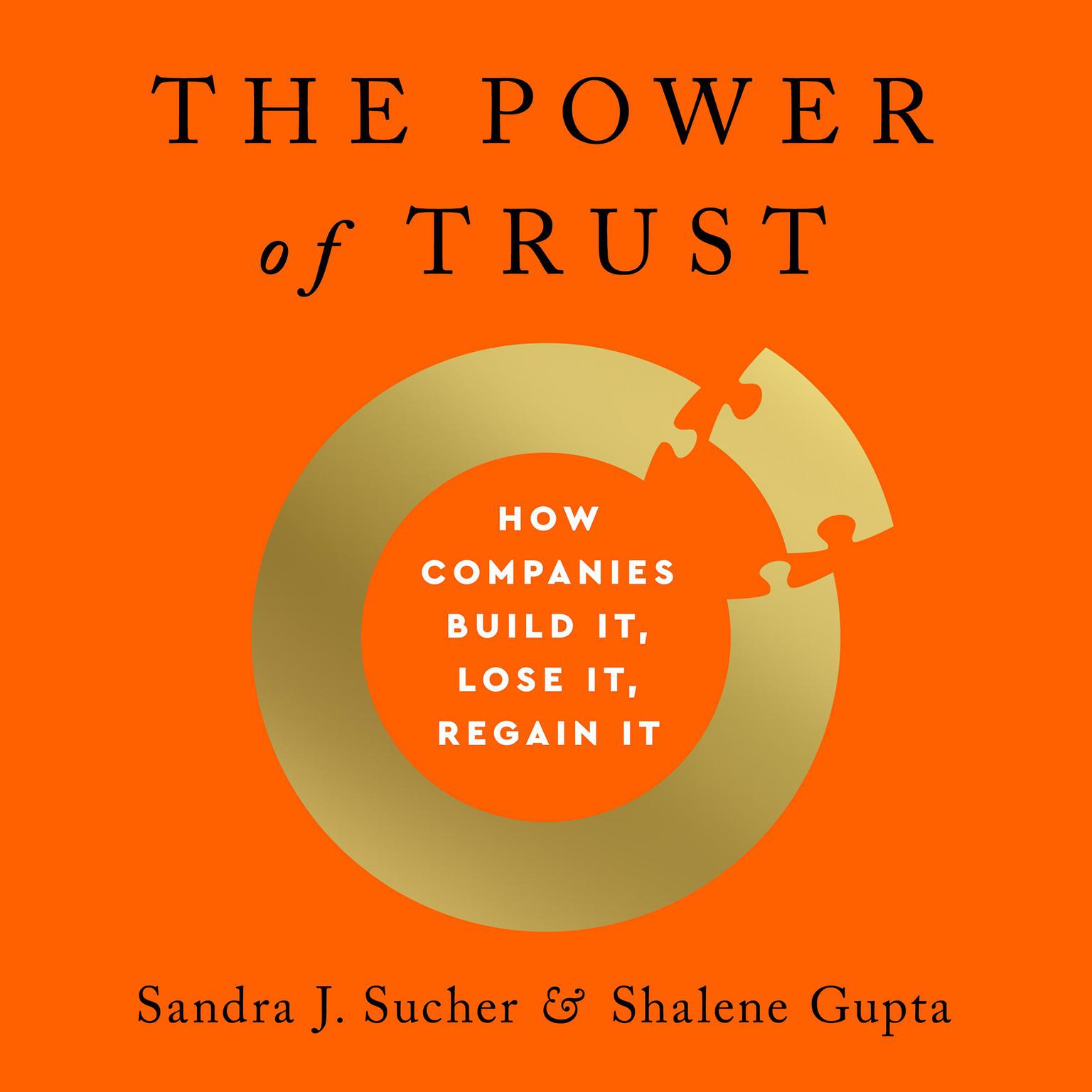 The Power of Trust: How Companies Build It, Lose It, Regain It Audiobook, by Sandra J. Sucher