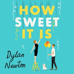 How Sweet It Is Audiobook, by Dylan Newton