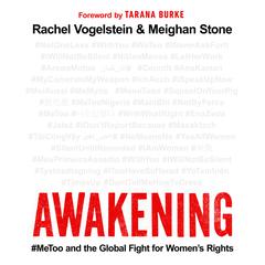 Awakening: #MeToo and the Global Fight for Womens Rights Audiobook, by Meighan Stone, Rachel Vogelstein
