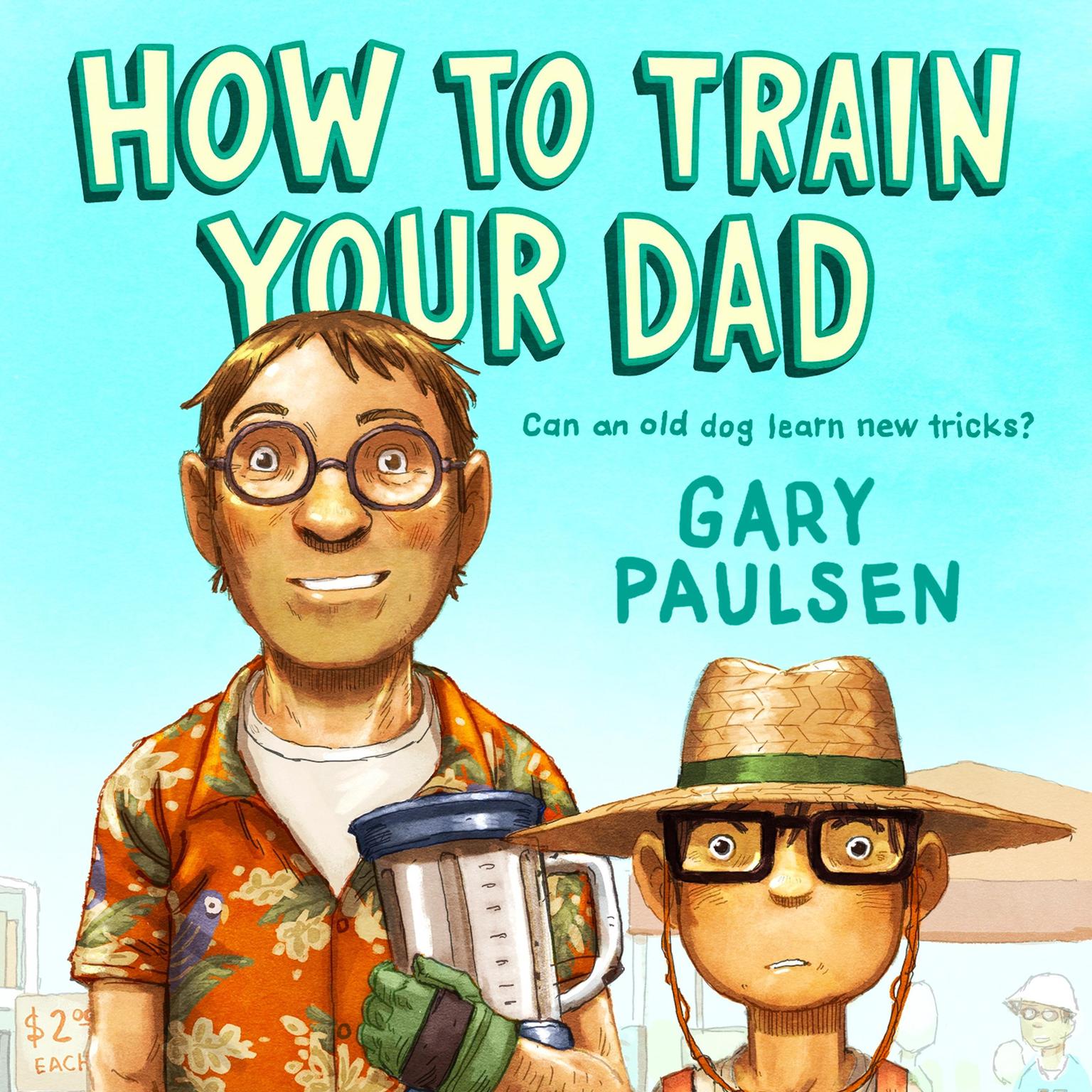 How to Train Your Dad Audiobook, by Gary Paulsen
