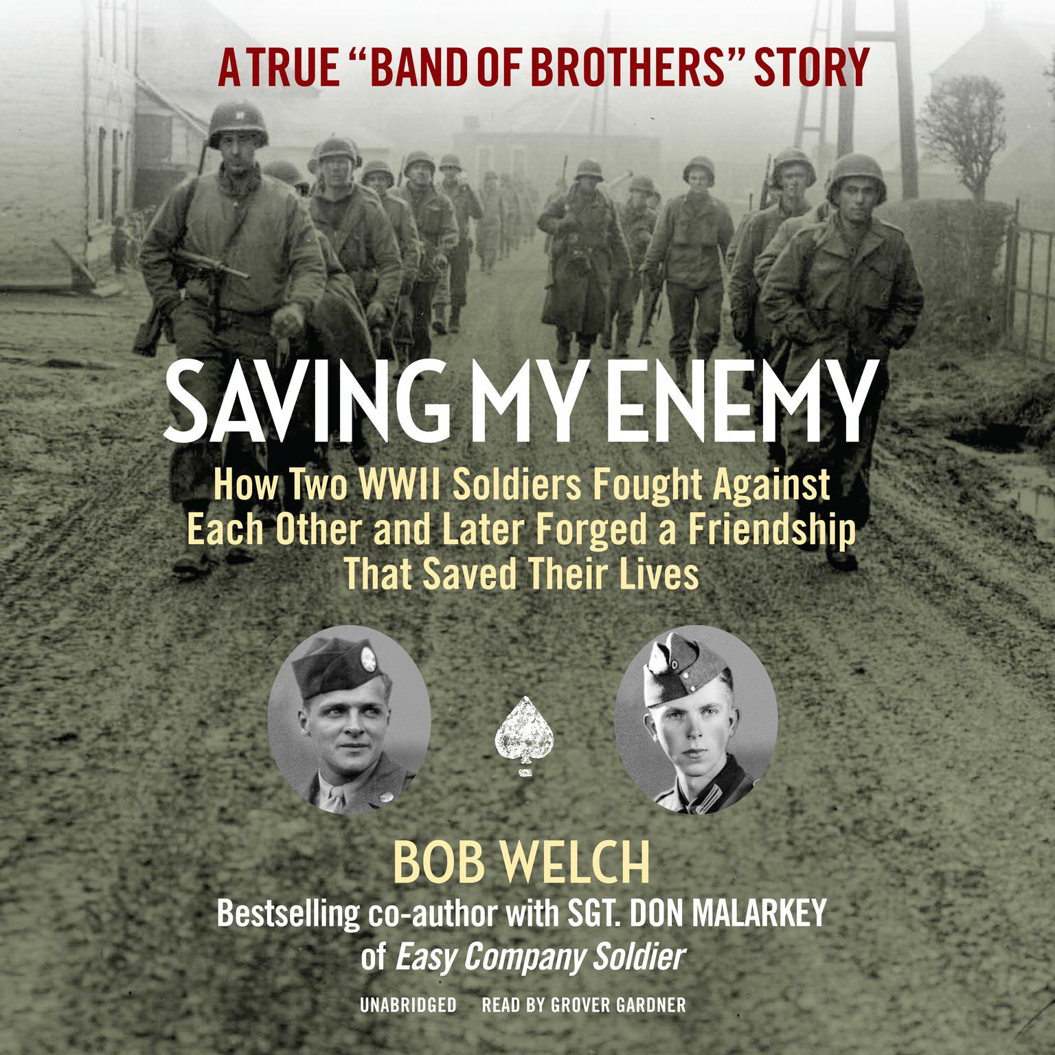 Saving My Enemy: How Two WWII Soldiers Fought against Each Other and Later Forged a Friendship That Saved Their Lives Audiobook, by Bob Welch