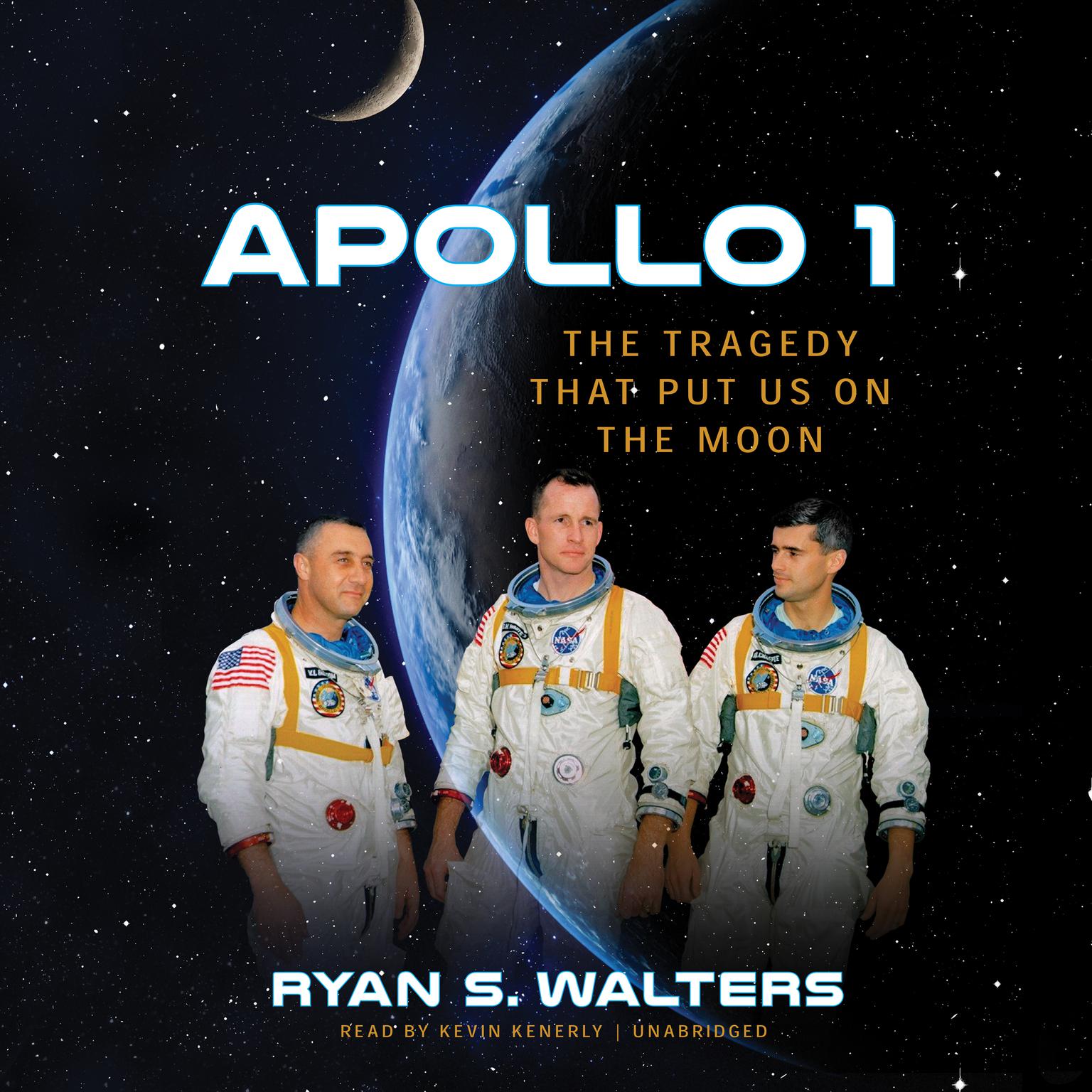 Apollo 1: The Tragedy That Put Us on the Moon Audiobook, by Ryan S. Walters