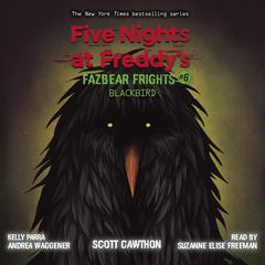 Blackbird: An AFK Book (Five Nights at Freddy’s: Fazbear Frights #6) Audiobook, by Scott Cawthon