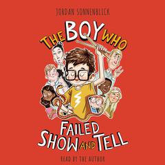 The Boy Who Failed Show and Tell Audiobook, by Jordan Sonnenblick