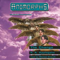 The Change (Animorphs #13) Audiobook, by K. A. Applegate