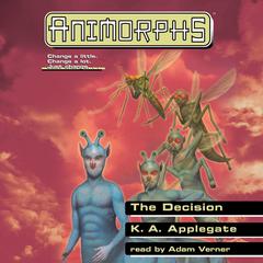 The Decision (Animorphs #18): The Decision Audiobook, by K. A. Applegate