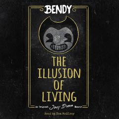 The Illusion of Living: An AFK Book (Bendy) Audiobook, by Adrienne Kress