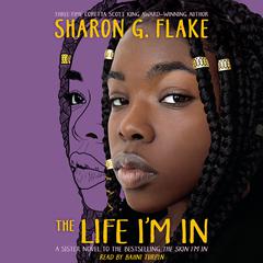The Life Im In Audiobook, by Sharon G. Flake
