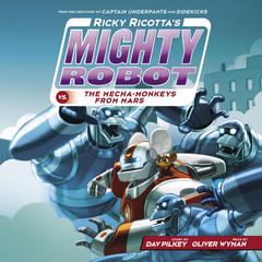 Ricky Ricottas Mighty Robot vs. the Mecha-Monkeys from Mars (Ricky Ricottas Mighty Robot #4) Audiobook, by Dav Pilkey