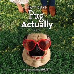 Pug Actually: A Novel  Audiobook, by Matt Dunn