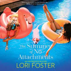 The Summer of No Attachments: A Novel Audiobook, by Lori Foster