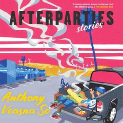 Afterparties: Stories Audiobook, by Anthony Veasna So