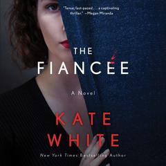 The Fiancée: A Novel Audiobook, by Kate White