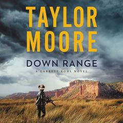 Down Range: A Garrett Kohl Novel Audiobook, by Taylor Moore
