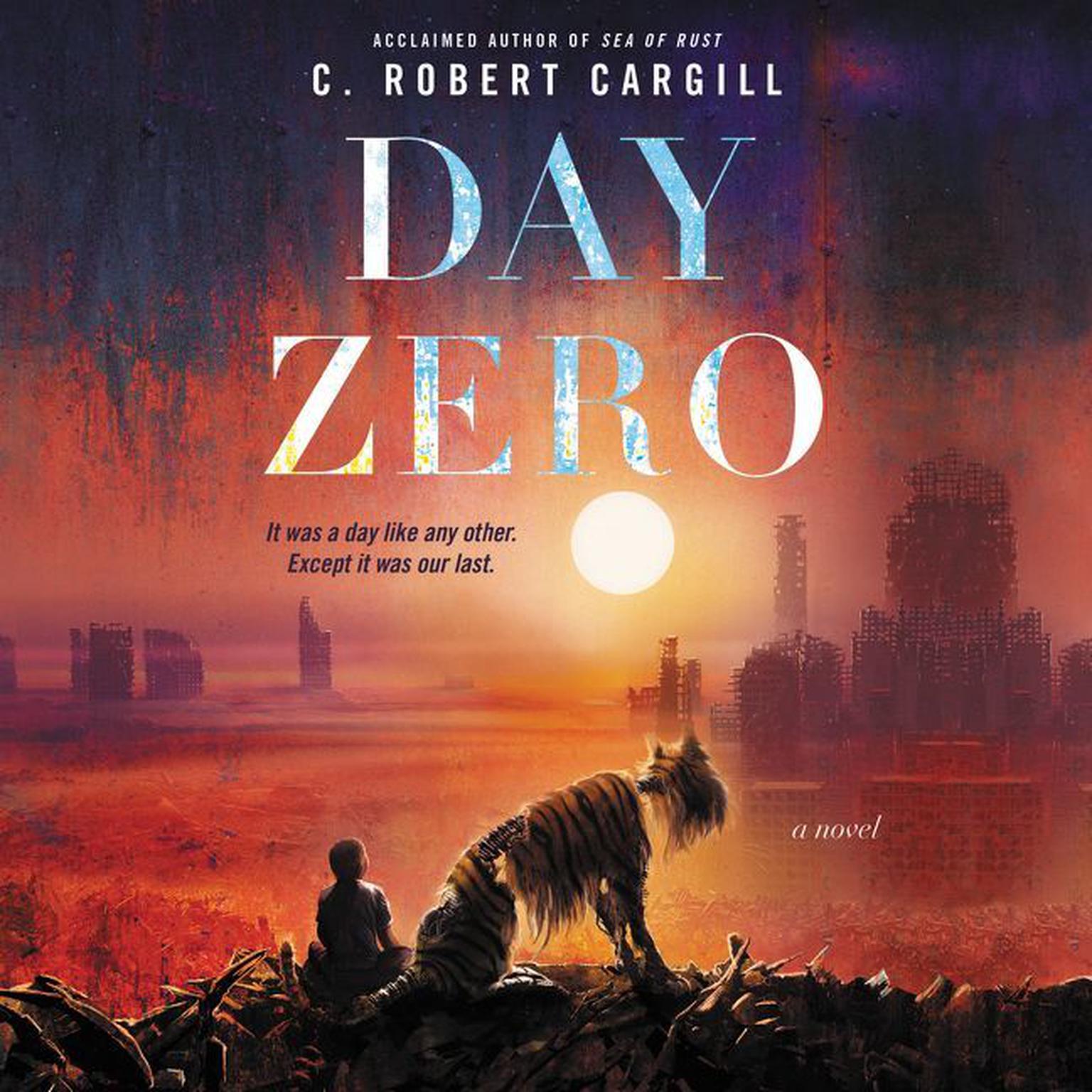 Day Zero: A Novel Audiobook, by C. Robert Cargill