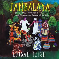 Jambalaya: The Natural Womans Book of Personal Charms and Practical Rituals Audiobook, by Luisah Teish