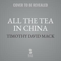 All the Tea in China Audibook, by Timothy David Mack