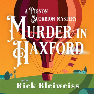 Murder in Haxford: A Pignon Scorbion Mystery Audiobook, by Rick Bleiweiss