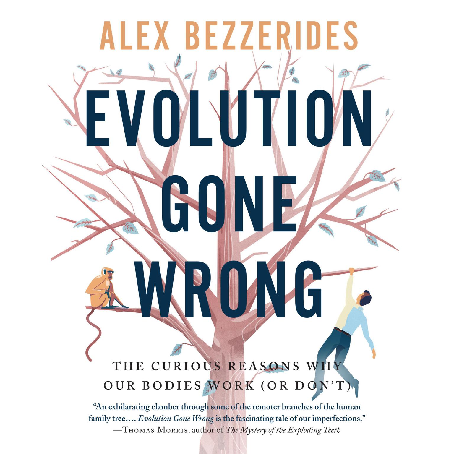 Evolution Gone Wrong: The Curious Reasons Why Our Bodies Work (Or Dont) Audiobook, by Alexander Bezzerides