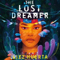 The Lost Dreamer Audiobook, by Lizz Huerta
