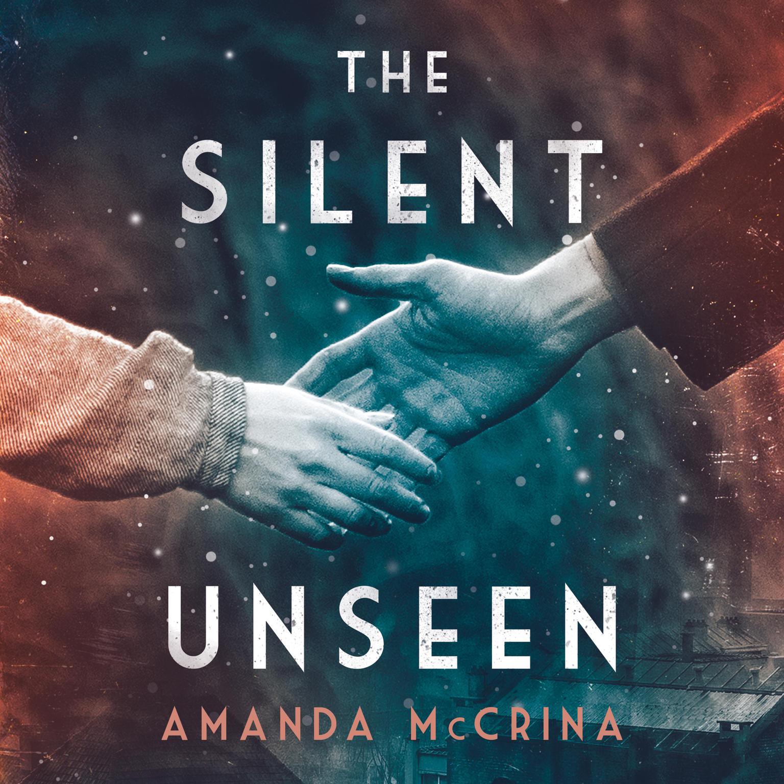 The Silent Unseen: A Novel of World War II Audiobook, by Amanda McCrina