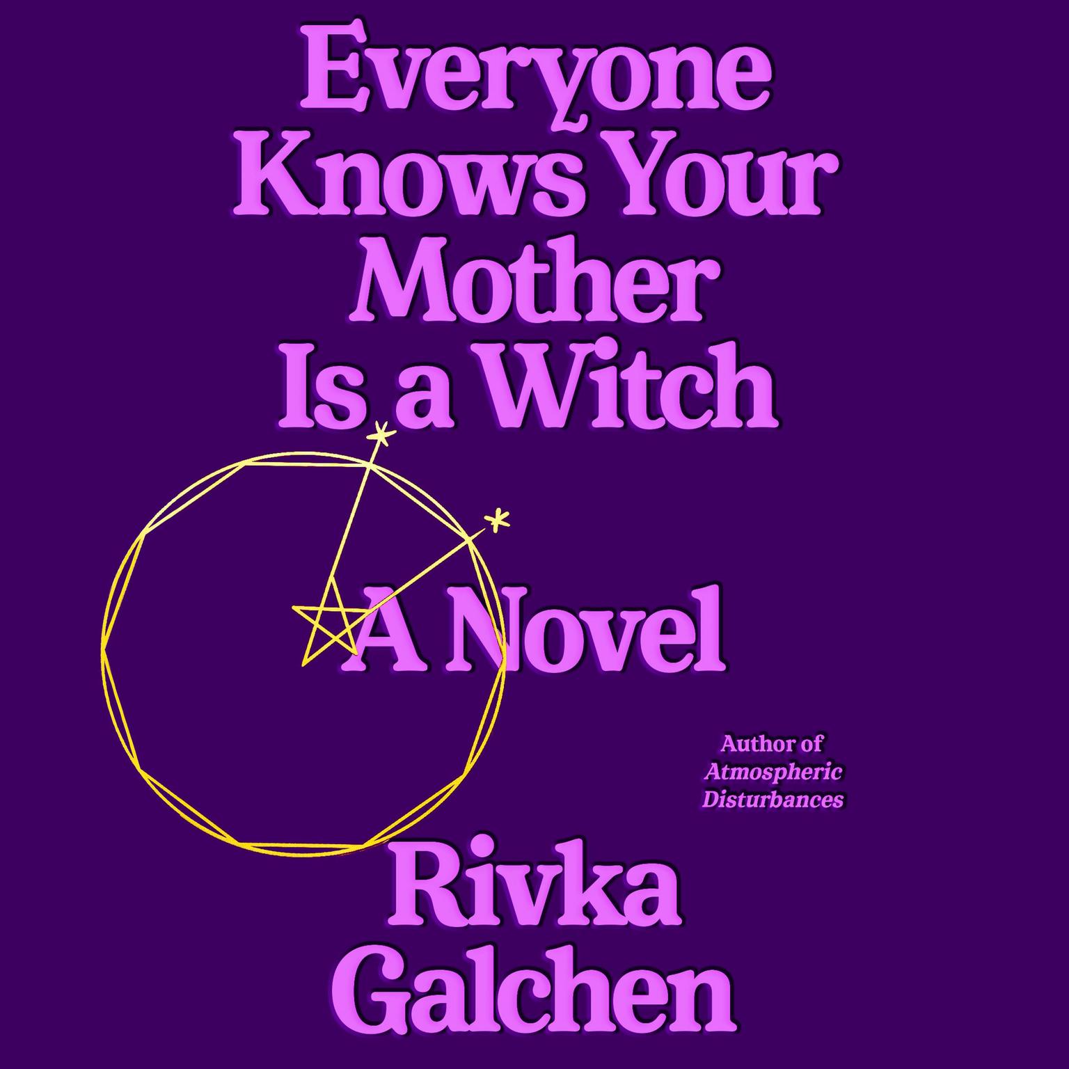 Everyone Knows Your Mother Is a Witch: A Novel Audiobook, by Rivka Galchen