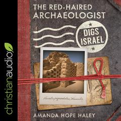 The Red-Haired Archaeologist Digs Israel Audiobook, by Amanda Hope Haley