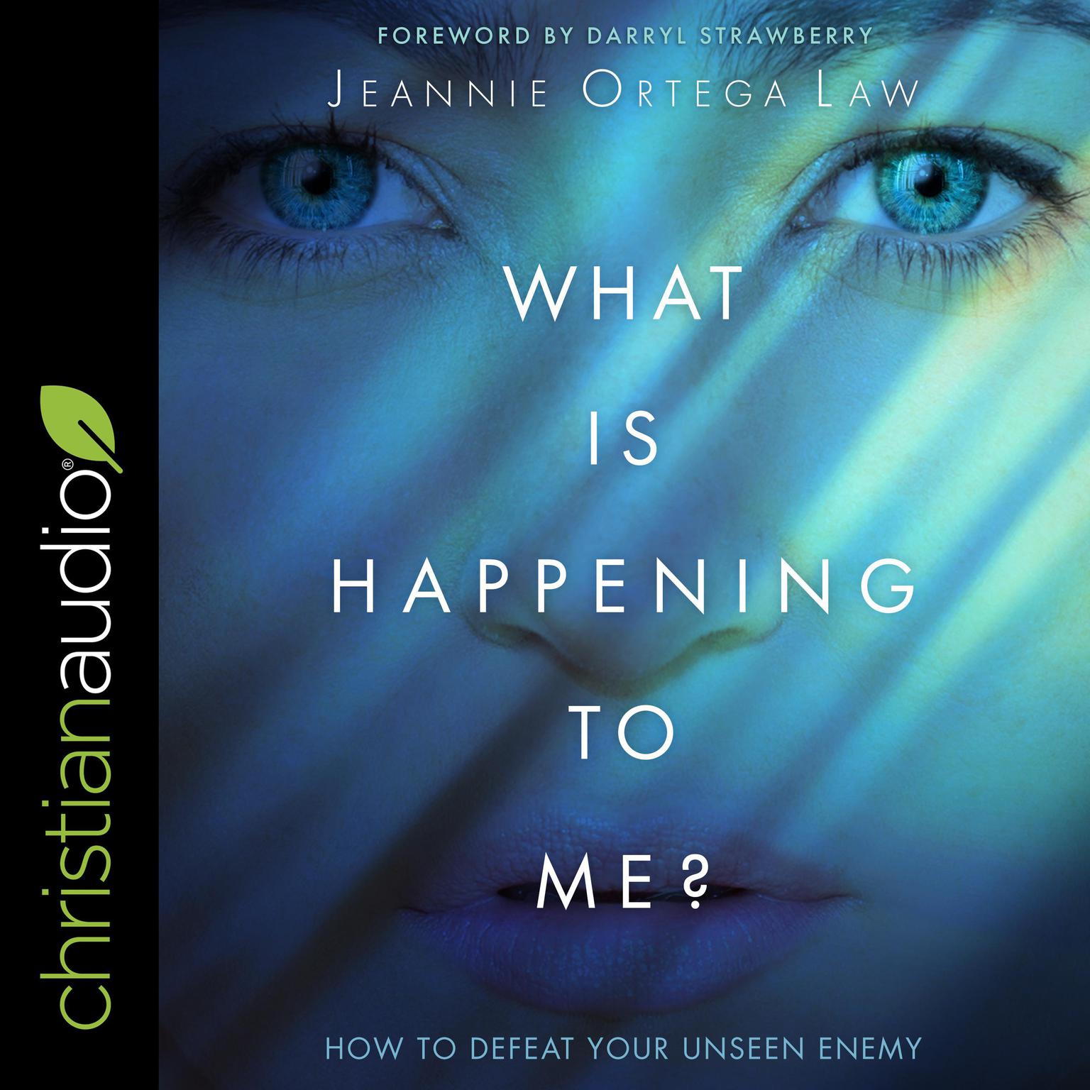 What Is Happening to Me?: How to Defeat Your Unseen Enemy Audiobook, by Jeannie Ortega Law