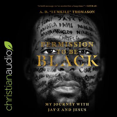 Permission to Be Black: My Journey with Jay-Z and Jesus Audiobook, by A. D. “Lumkile” Thomason
