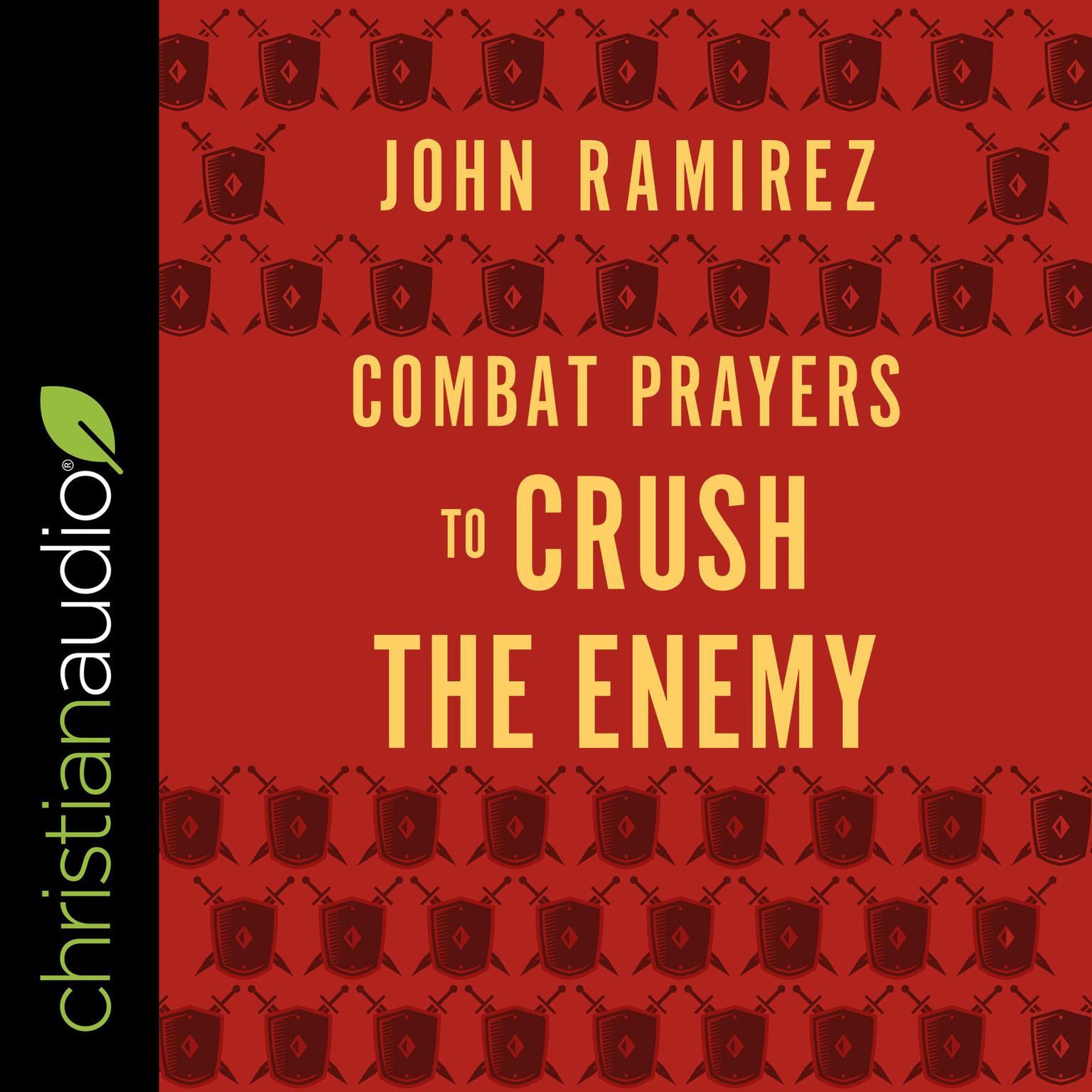 Combat Prayers to Crush the Enemy Audiobook, by John Ramirez