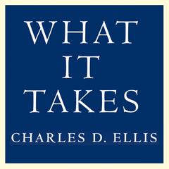 What It Takes: Seven Secrets of Success from the Worlds Greatest Professional Firms Audiobook, by Charles D. Ellis