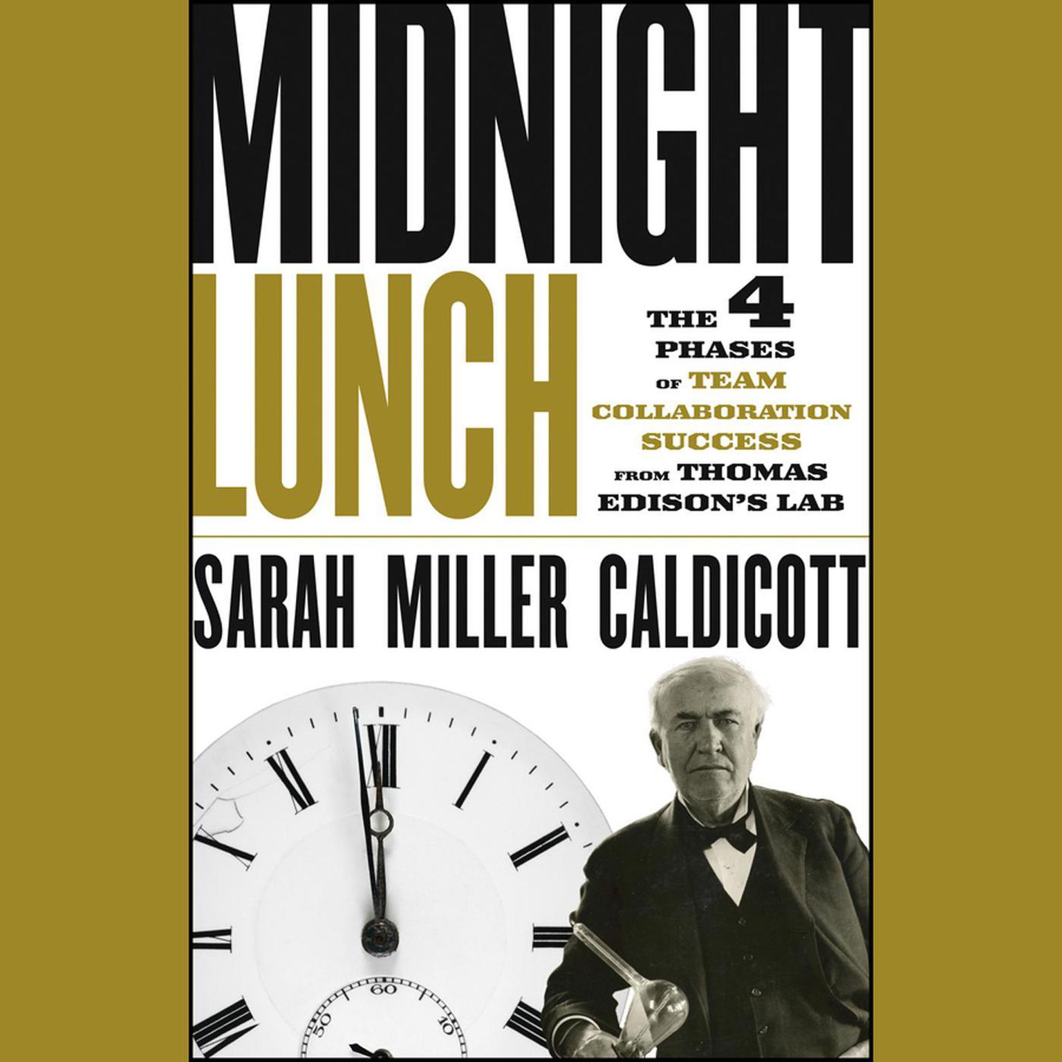 Midnight Lunch: The 4 Phases of Team Collaboration Success from Thomas Edisons Lab Audiobook, by Sarah Miller Caldicott