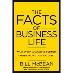 The Facts of Business Life: What Every Successful Business Owner Knows that You Don?t Audiobook, by Bill McBean