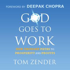 God Goes to Work: New Thought Paths to Prosperity and Profits  Audiobook, by Tom Zender