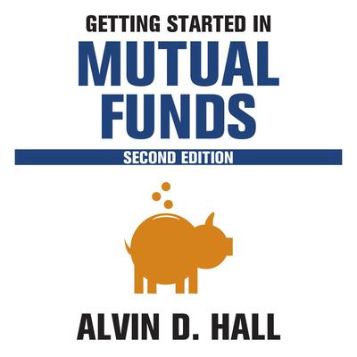 Getting Started in Mutual Funds, 2nd Edition Audiobook, by Alvin D. Hall