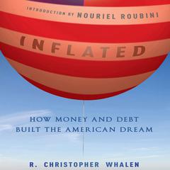 Inflated: How Money and Debt Built the American Dream Audiobook, by R. Christopher Whalen