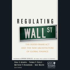 Regulating Wall Street: The Dodd-Frank Act and the New Architecture of Global Finance Audiobook, by New York University Stern School of Business