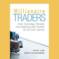 Millionaire Traders: How Everyday People Are Beating Wall Street at Its Own Game  Audiobook, by Kathy Lien