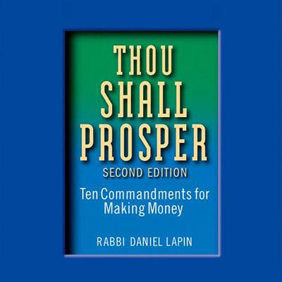 Thou Shall Prosper: Ten Commandments for Making Money Audiobook, by Daniel Lapin